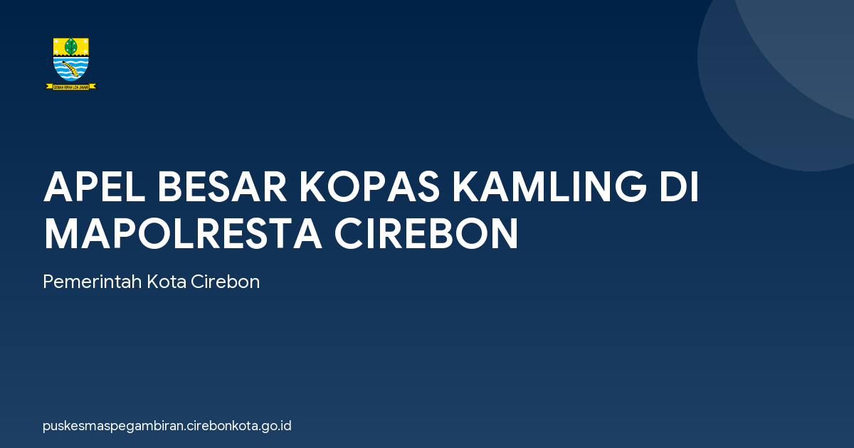 APEL BESAR KOPAS KAMLING DI MAPOLRESTA CIREBON