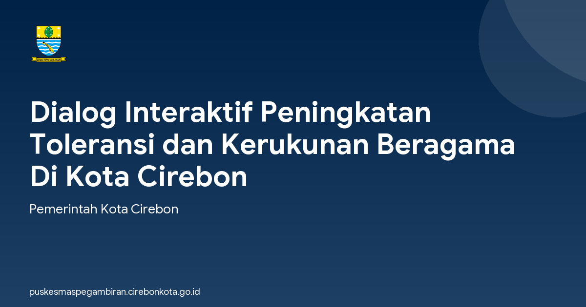 Dialog Interaktif Peningkatan Toleransi dan Kerukunan Beragama Di Kota Cirebon