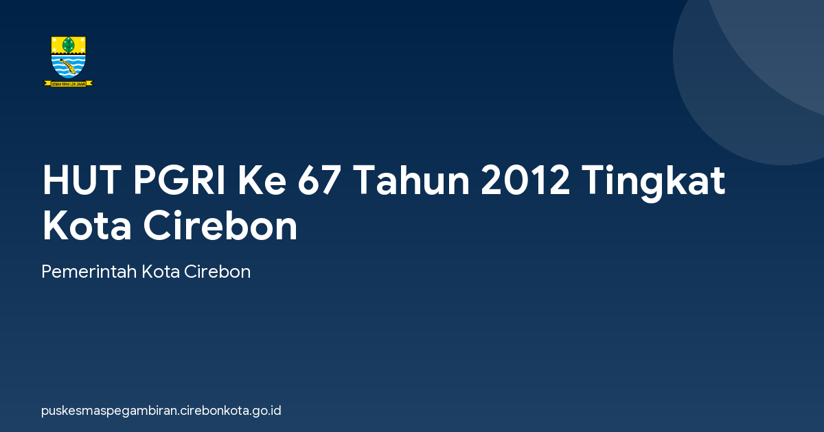 HUT PGRI Ke 67 Tahun 2012 Tingkat Kota Cirebon