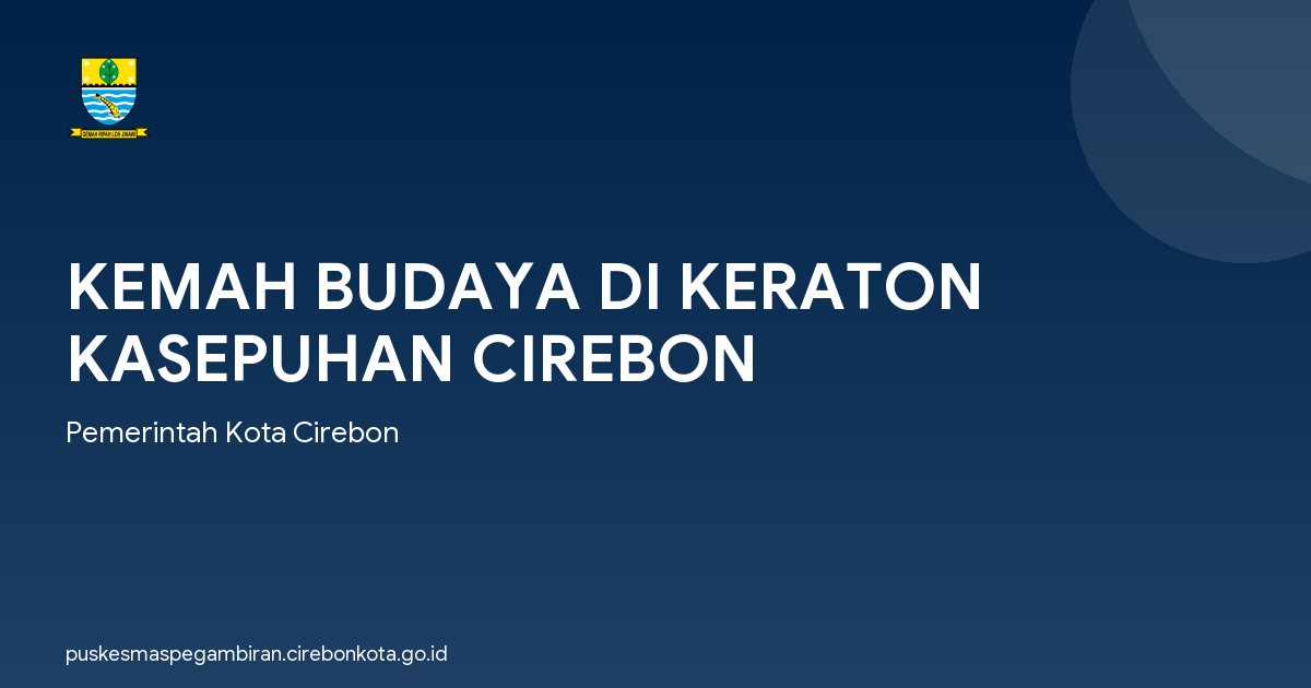 KEMAH BUDAYA DI KERATON KASEPUHAN CIREBON