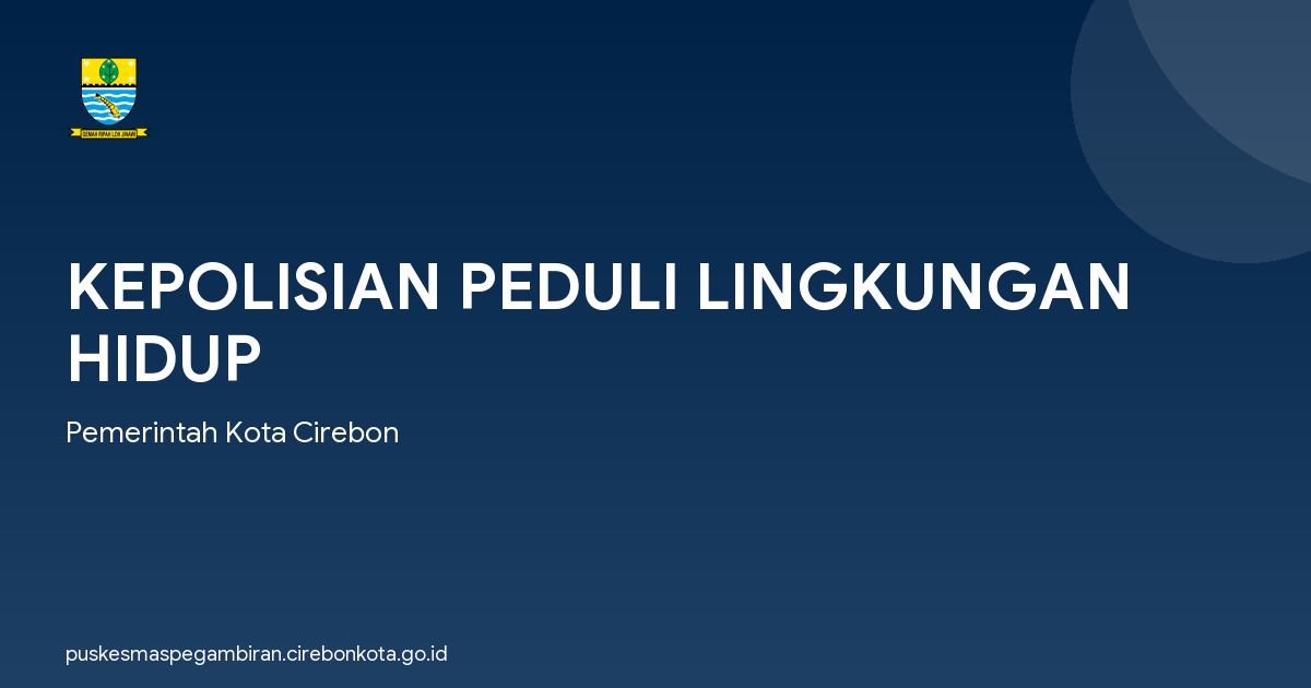 KEPOLISIAN PEDULI LINGKUNGAN HIDUP