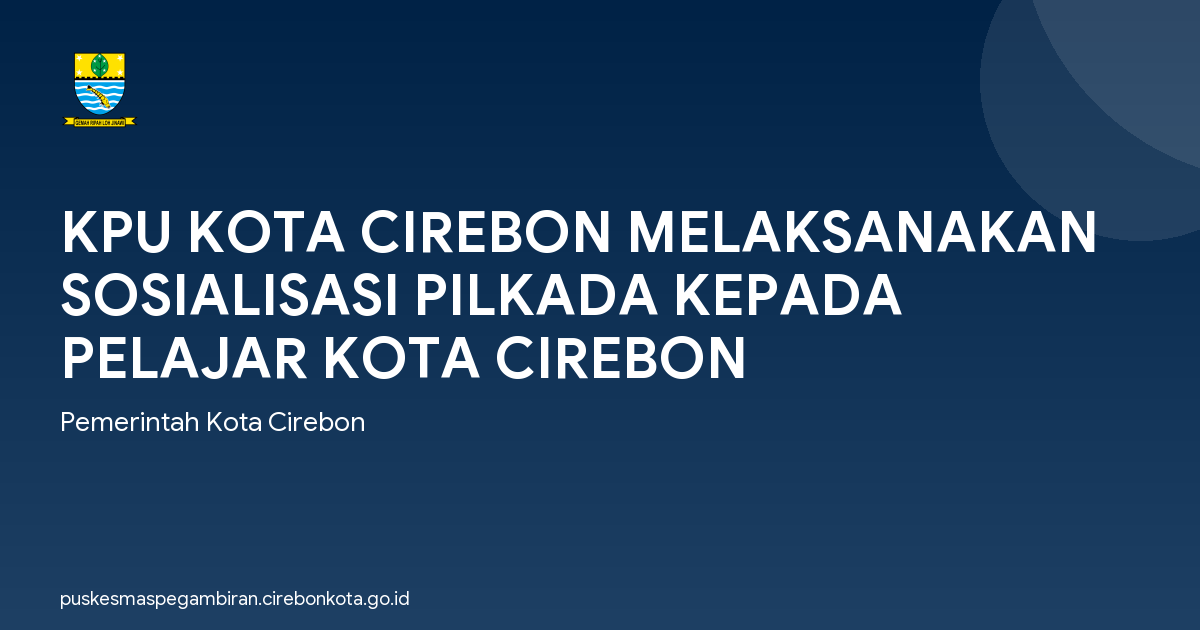 KPU KOTA CIREBON MELAKSANAKAN SOSIALISASI PILKADA KEPADA PELAJAR KOTA CIREBON