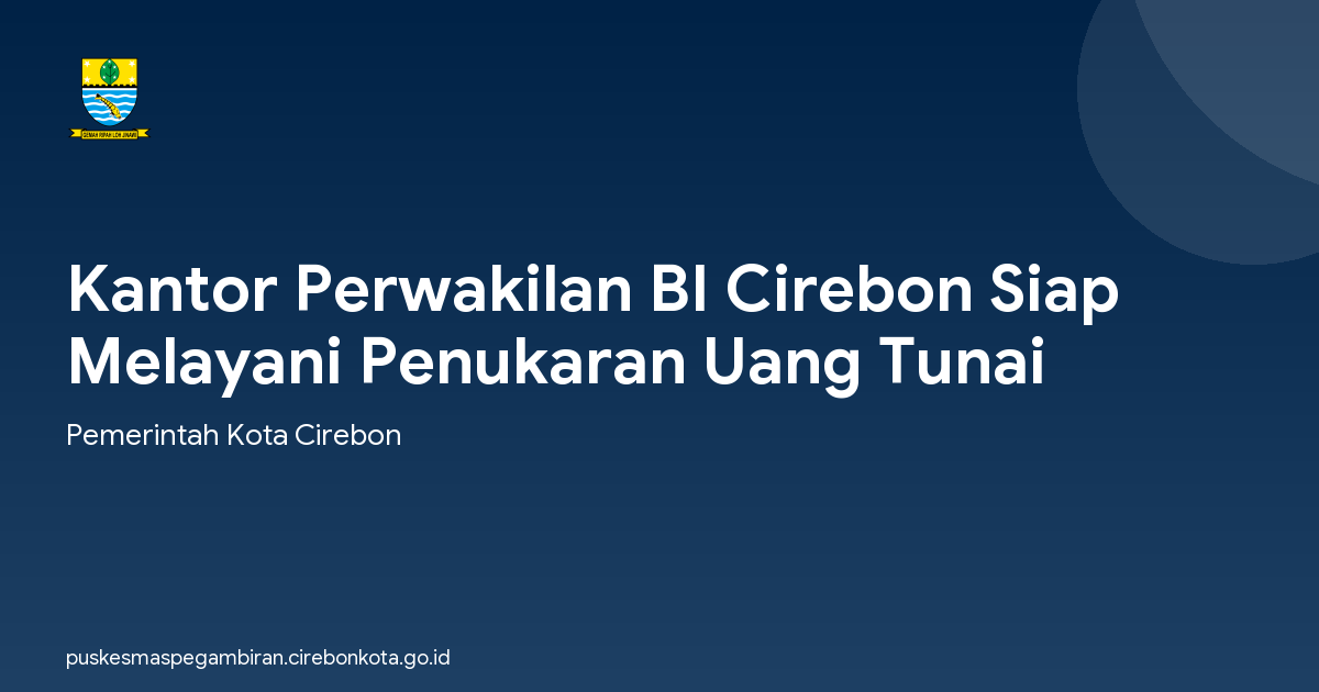 Kantor Perwakilan BI Cirebon Siap Melayani Penukaran Uang Tunai