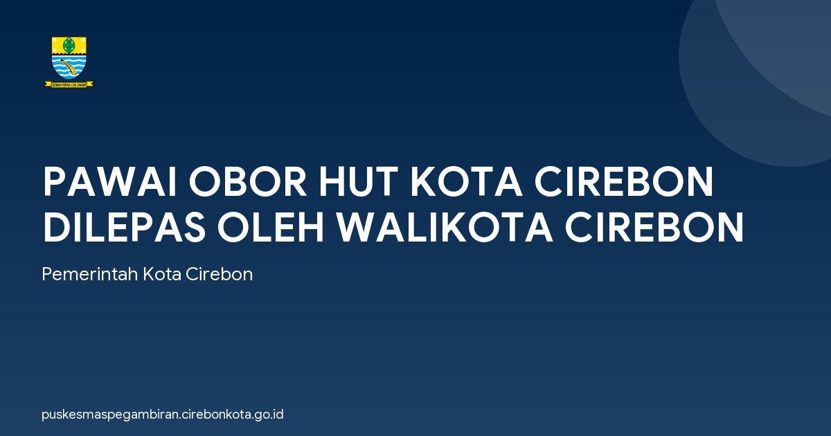 PAWAI OBOR HUT KOTA CIREBON DILEPAS OLEH WALIKOTA CIREBON