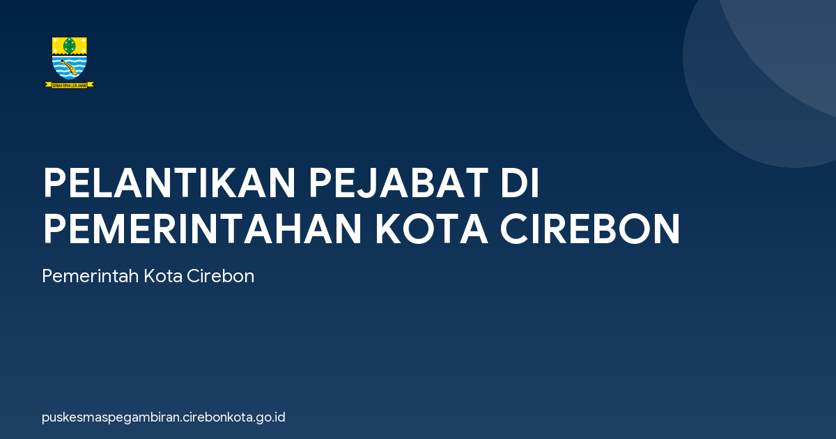 PELANTIKAN PEJABAT DI PEMERINTAHAN KOTA CIREBON