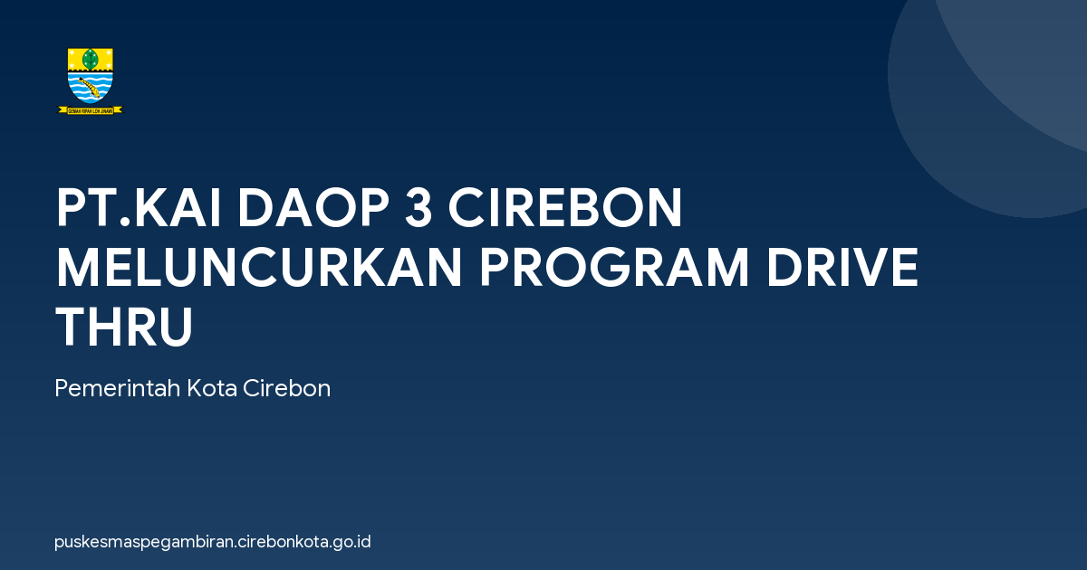 PT.KAI DAOP 3 CIREBON MELUNCURKAN PROGRAM DRIVE THRU