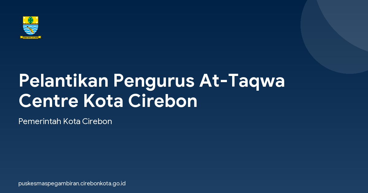Pelantikan Pengurus At-Taqwa Centre Kota Cirebon
