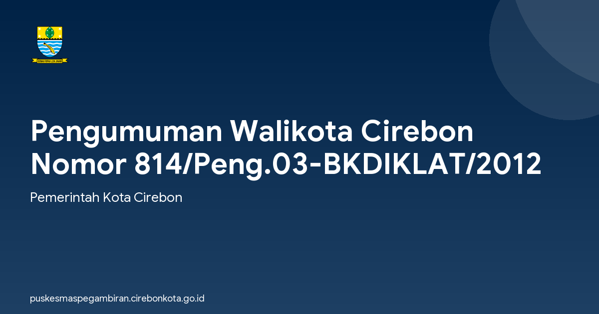 Pengumuman Walikota Cirebon Nomor 814/Peng.03-BKDIKLAT/2012