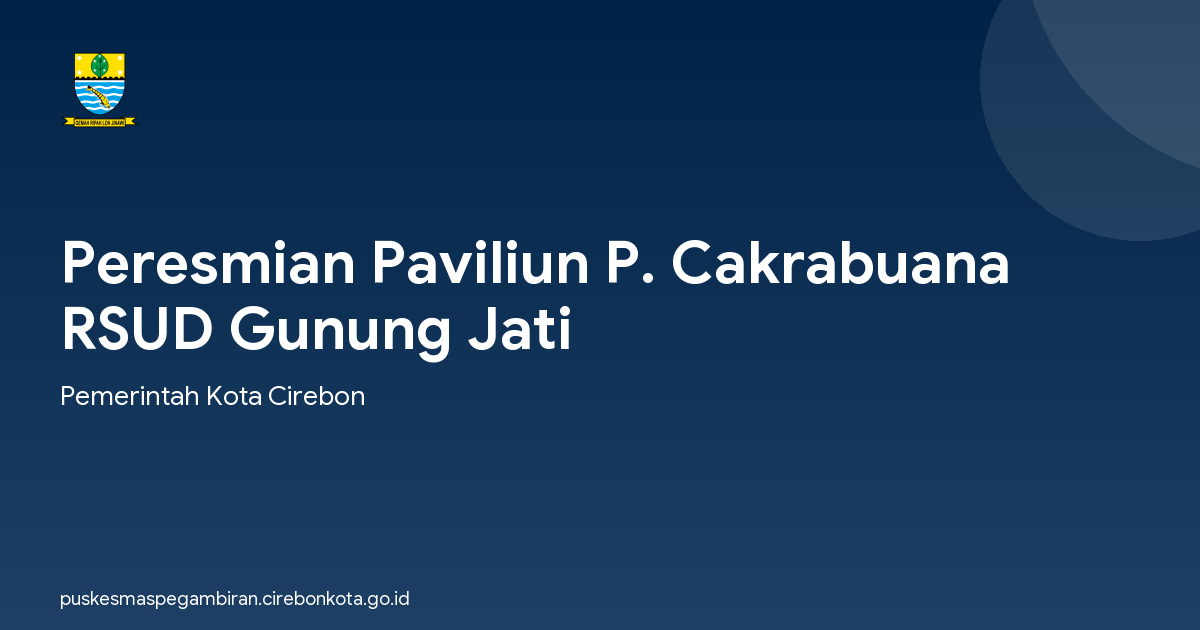Peresmian Paviliun P. Cakrabuana RSUD Gunung Jati