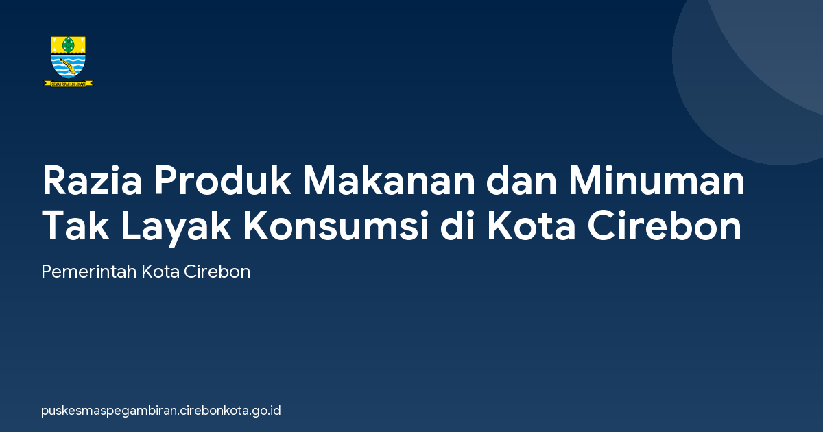 Razia Produk Makanan dan Minuman Tak Layak Konsumsi di Kota Cirebon