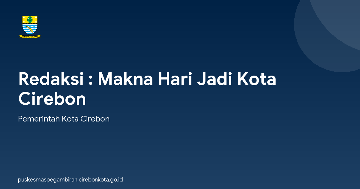 Redaksi : Makna Hari Jadi Kota Cirebon
