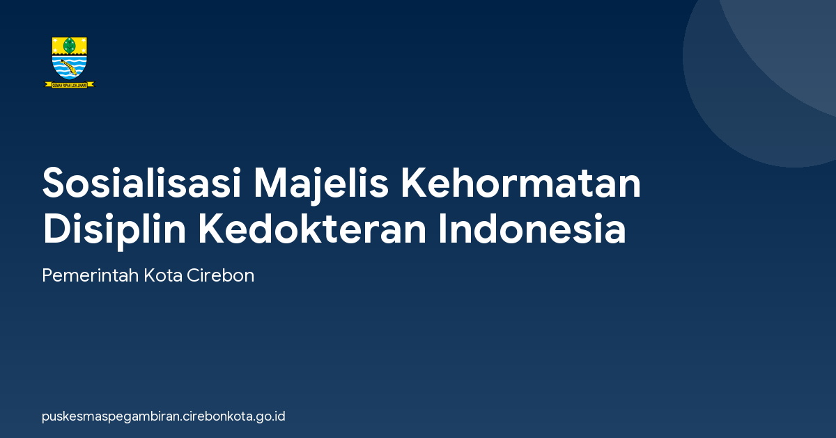 Sosialisasi Majelis Kehormatan Disiplin Kedokteran Indonesia