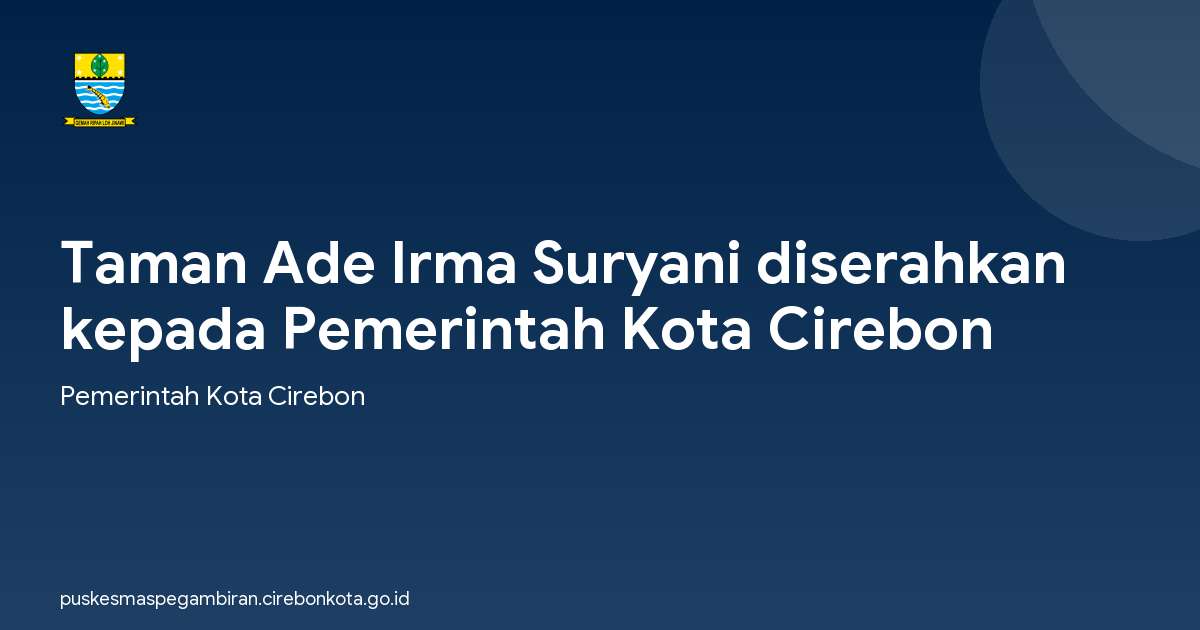 Taman Ade Irma Suryani diserahkan kepada Pemerintah Kota Cirebon