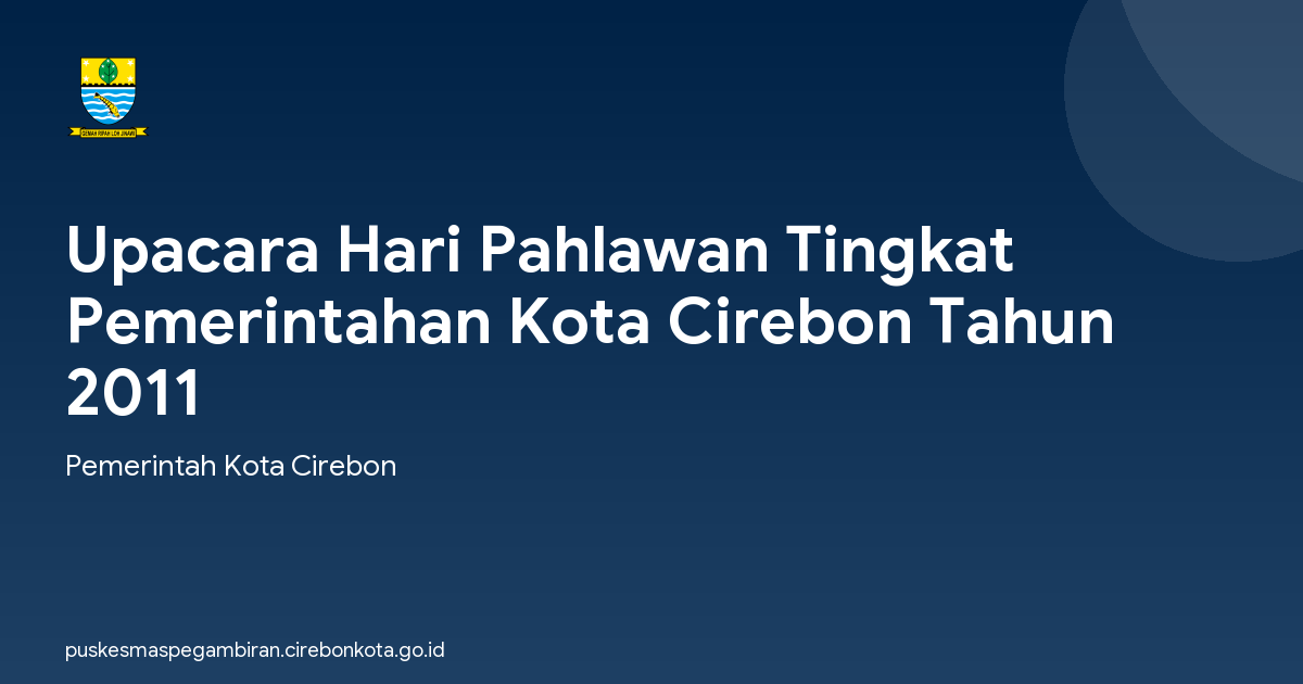 Upacara Hari Pahlawan Tingkat Pemerintahan Kota Cirebon Tahun 2011