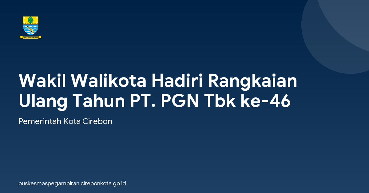 Wakil Walikota Hadiri Rangkaian Ulang Tahun PT. PGN Tbk ke-46