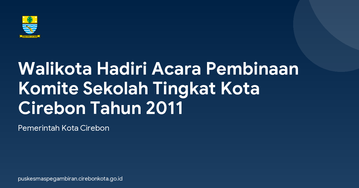 Walikota Hadiri Acara Pembinaan Komite Sekolah Tingkat Kota Cirebon Tahun 2011