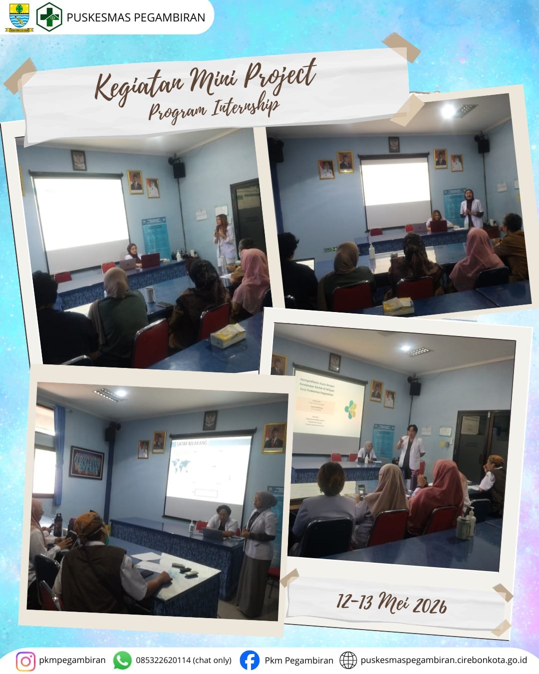 KEGIATAN MINI PROJECT PROGRAM INTERNSHIP DI AULA PUSKESMAS PEGAMBIRAN
12-13 MEI 2026